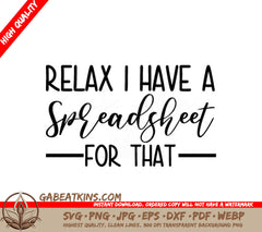 Relax I Have A Spreadsheet For That - Funny Work SVG SVG