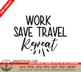 Work Save Travel Repeat SVG Design Bundle SVG