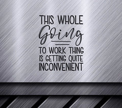 Work Is Inconvenient SVG - Funny Work Quote Design SVG