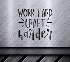 Work Hard Craft Harder SVG - Funny Work Quote Design SVG