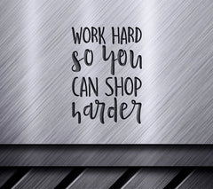 Work Hard Shop Harder SVG - Funny Work Quote SVG