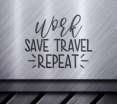 Work, Save, Travel, Repeat SVG - Funny Sign SVG