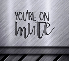 Funny Youre On Mute SVG Sign SVG
