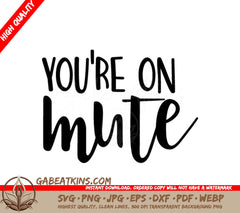 Funny Youre On Mute SVG Sign SVG