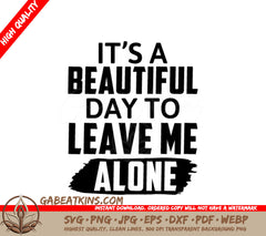 Funny Its a Beautiful Day to Leave Me Alone SVG Cut File SVG