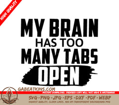 Funny My Brain Has Too Many Tabs Open SVG SVG