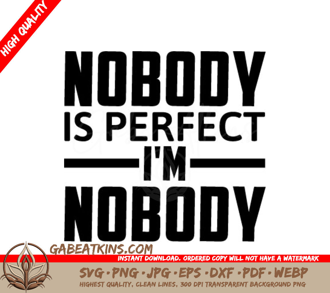 Funny Nobody Is Perfect, Im Nobody SVG Quote SVG
