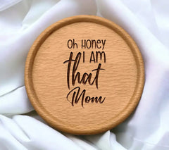 Oh Honey I Am That Mom SVG - Funny Quote SVG