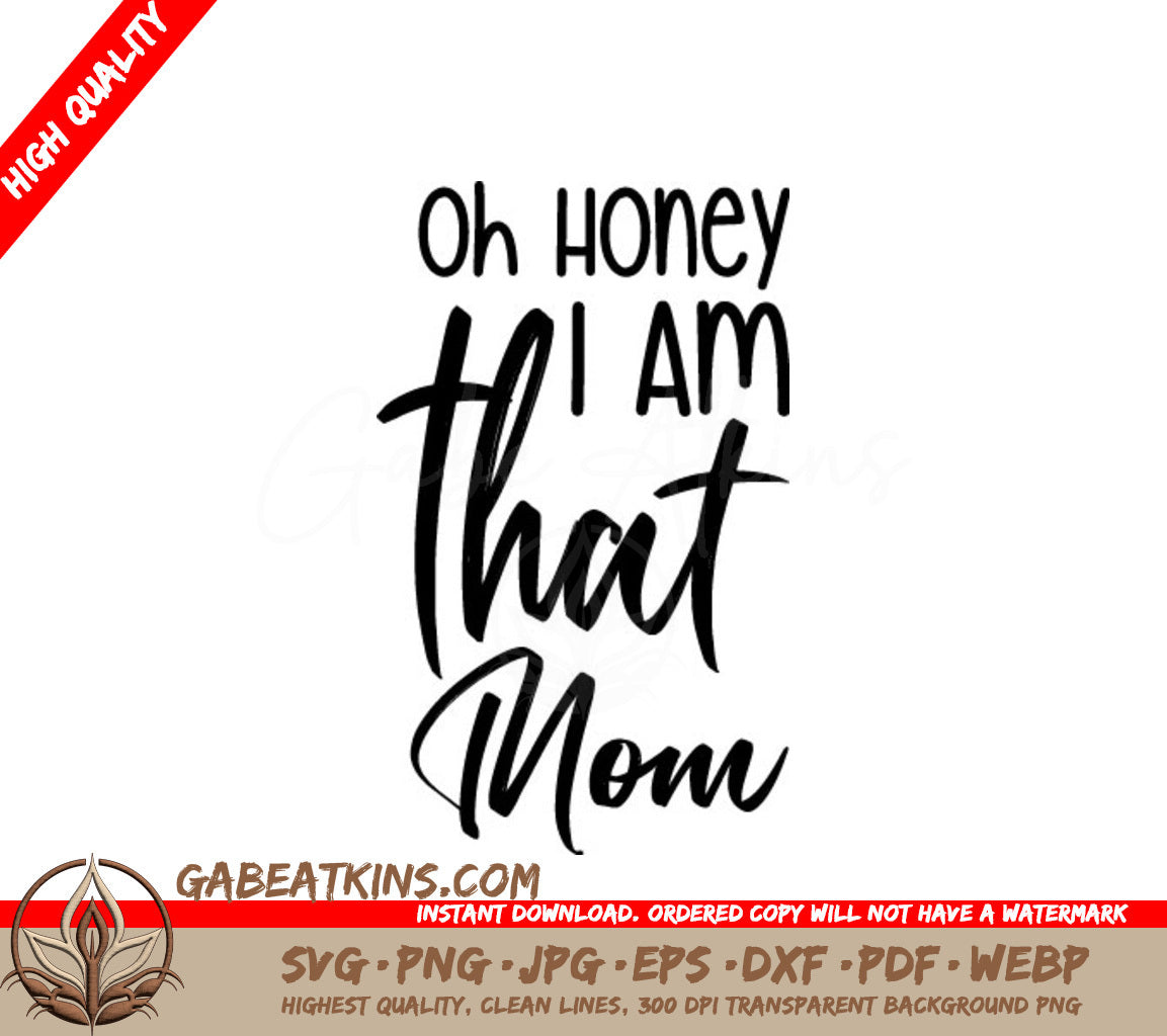 Oh Honey I Am That Mom SVG - Funny Quote SVG