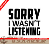 Funny Sorry I Wasnt Listening  SVG SVG
