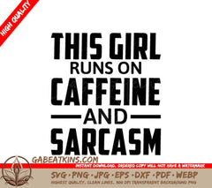 Funny This Girl Runs On Caffeine And Sarcasm SVG Cut File SVG
