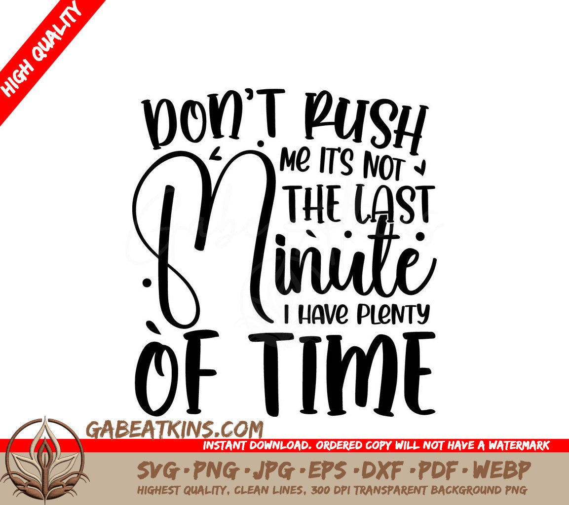 Dont Push Me SVG - Funny Quote Plenty of Time - Digital Download SVG