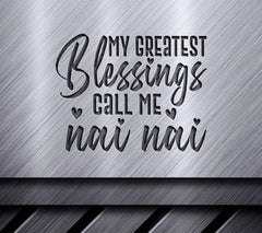 Nai Nai SVG - My Greatest Blessings Call Me Nai Nai SVG