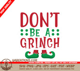 Dont Be A Grinch Christmas SVG - Green Elf Feet SVG