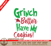 Grinch Better Have My Cookies Christmas SVG with Santa Hat SVG