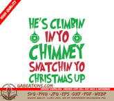 Grinch SVG Hes Climbin In Yo Chimney Snatchin Yo Christmas Up SVG