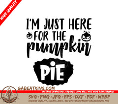 Im Just Here For The Pumpkin Pie Halloween SVG Cut File SVG