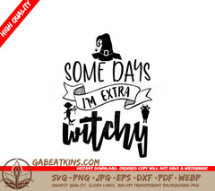 Witchy Vibes SVG - Some Days Im Extra Witchy Hat Design SVG