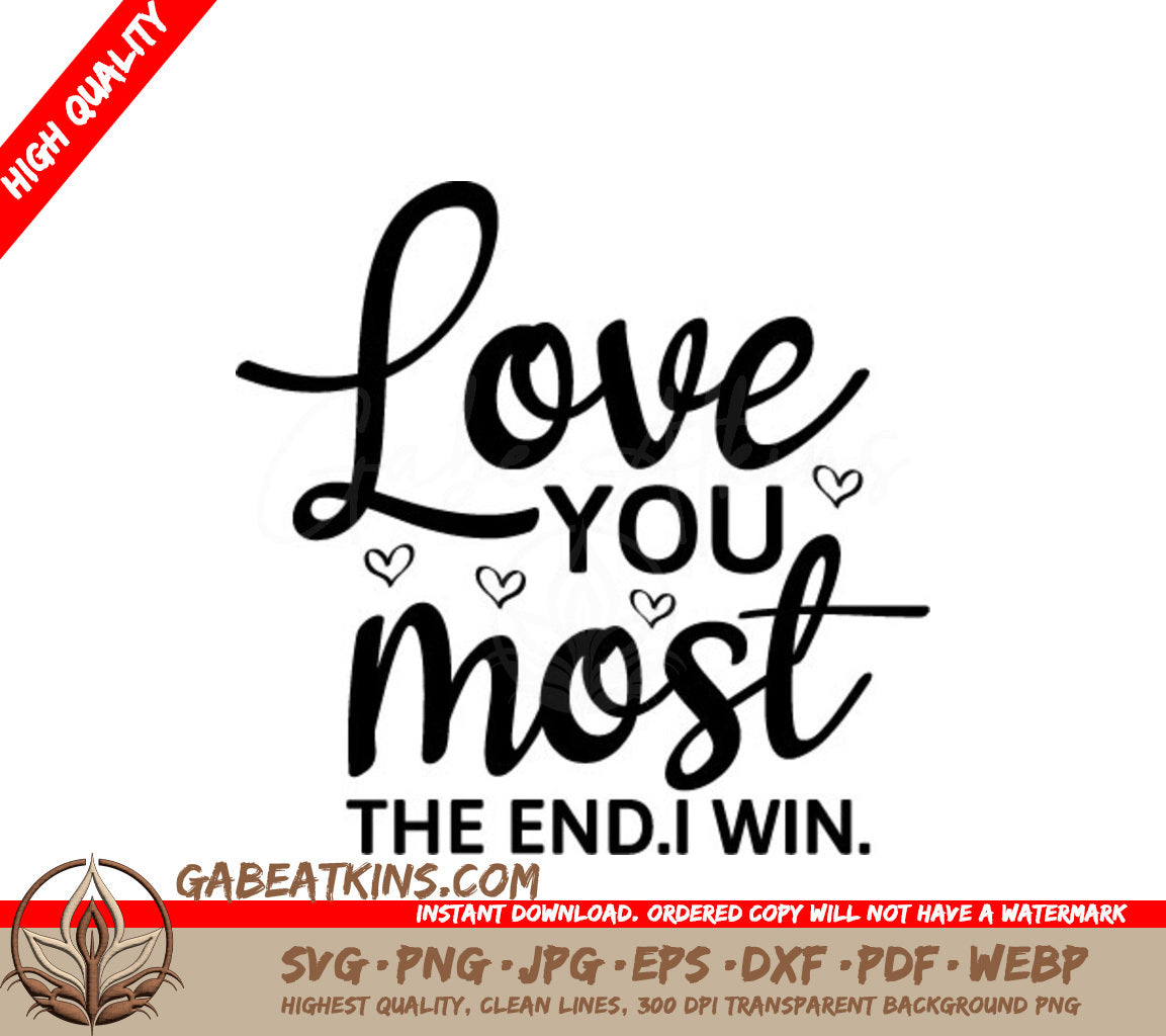 Love You Most The End I Win SVG - Happy Day Design SVG