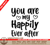 You Are My Happily Ever After SVG Cut File -  Design SVG
