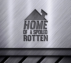 Home of a Spoiled Rotten SVG Design SVG
