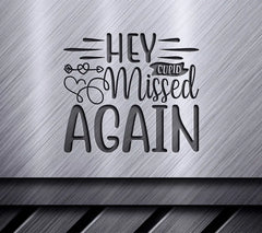 Hey Cupid Missed Again SVG - Funny Valentines Day Design SVG