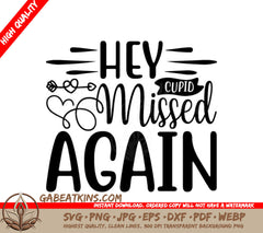 Hey Cupid Missed Again SVG - Funny Valentines Day Design SVG