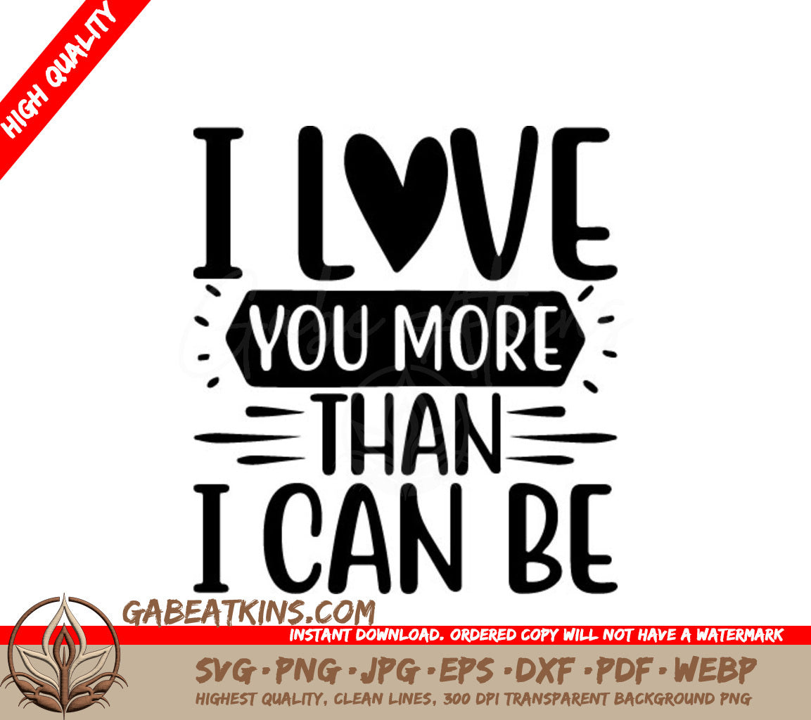 I Love You More Than I Can Be SVG Poster SVG