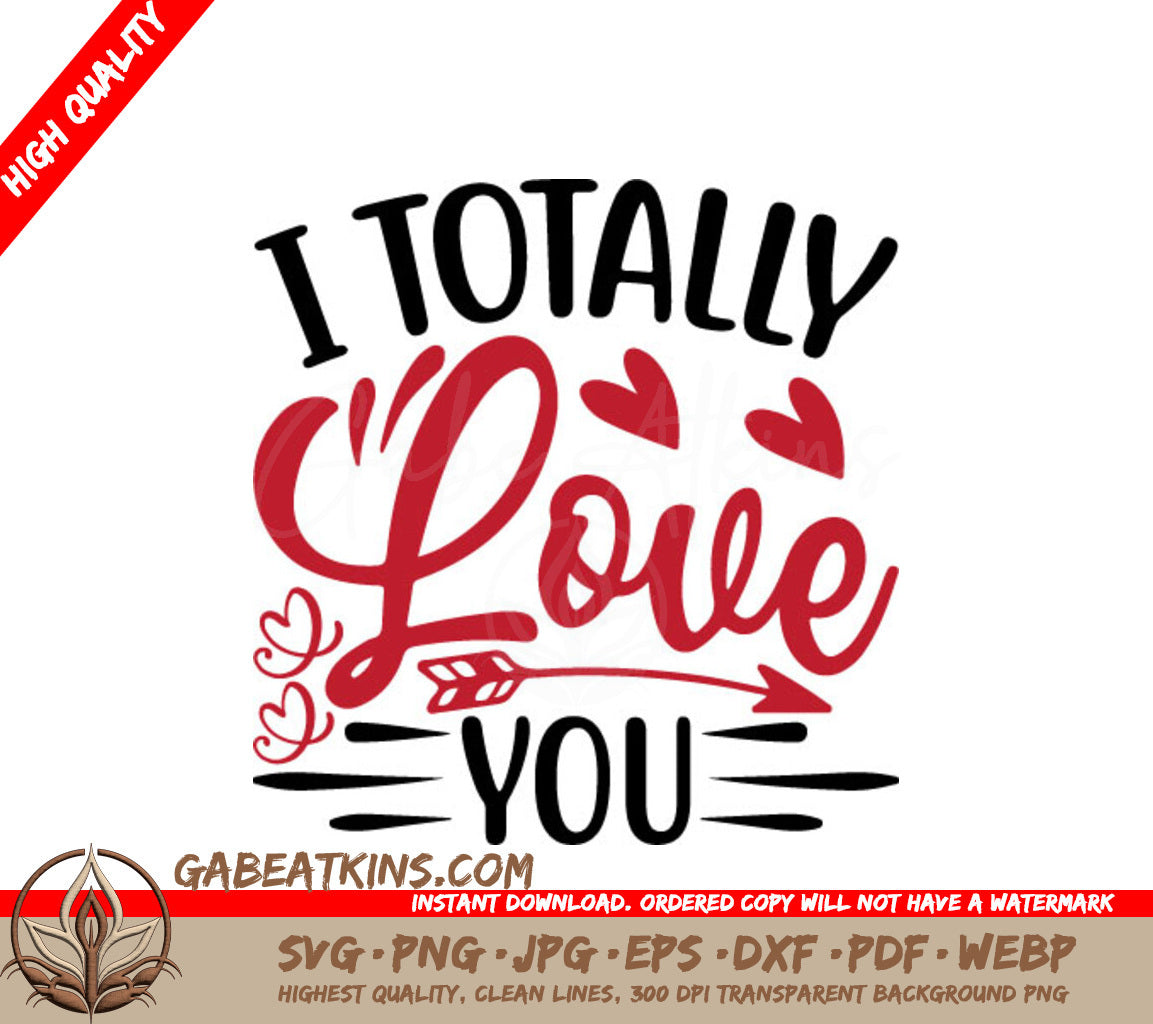 I Totally Love You SVG Cut File - Hearts & Arrow Design SVG