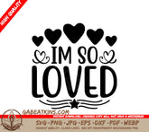 Im So Loved  SVG with Hearts & Star - Digital Download SVG