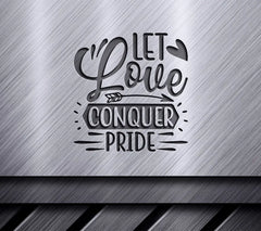 Let Love Conquer Pride SVG Design - Huge Poster SVG