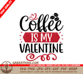 Coffee Is My Valentine SVG - Black & Red Design SVG