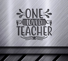 One Loved Teacher SVG - Sign Design SVG