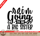 Big Sister SVG Design - Im Going to Be a Big Sister SVG