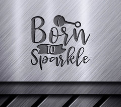 Born to Sparkle  SVG Design SVG