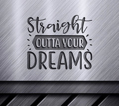 Straight Outta Your Dreams - SVG Design SVG