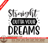 Straight Outta Your Dreams - SVG Design SVG