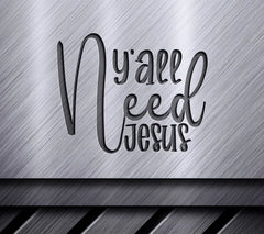 Yall Need Jesus SVG Design Design SVG