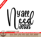 Yall Need Jesus SVG Design Design SVG