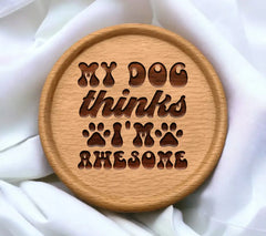 My Dog Thinks Im Awesome SVG Sign - Huge Dog Design SVG
