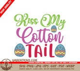 Kiss My Cotton Tail Easter SVG Design with Eggs SVG