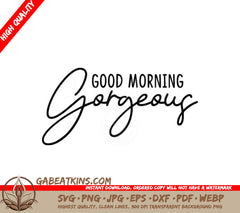 Good Morning Gorgeous Cursive SVG - Farmhouse Sign SVG