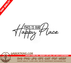Farmhouse This Is Our Happy Place SVG Sign SVG