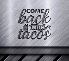 Come Back With Tacos - SVG Design SVG