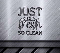 Just So Fresh So Clean SVG - Huge Home Decor Sign SVG