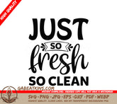 Just So Fresh So Clean SVG - Huge Home Decor Sign SVG