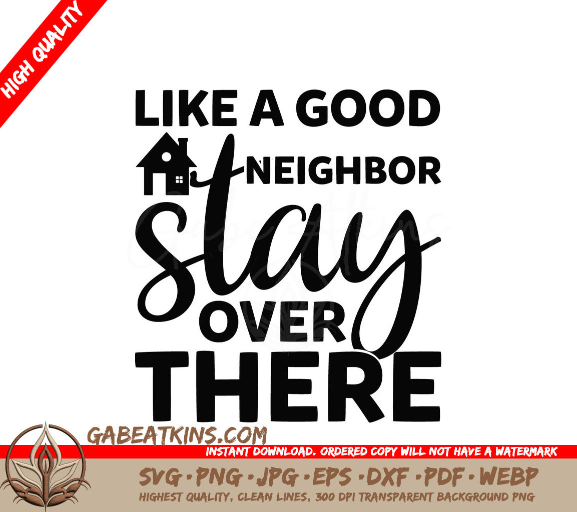 Like a Good Neighbor Stay Over There SVG Cut File SVG