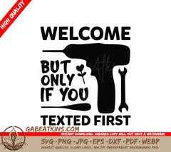 Welcome But Only If You Texted First SVG - Funny Home Decor Sign SVG