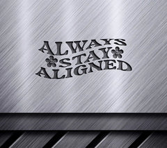 Always Stay Aligned SVG Design - Huge Aesthetic SVG