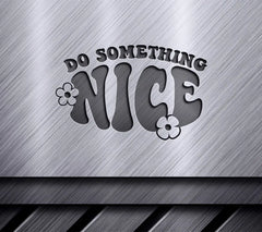 Do Something Nice SVG Design - Huge Aesthetic SVG